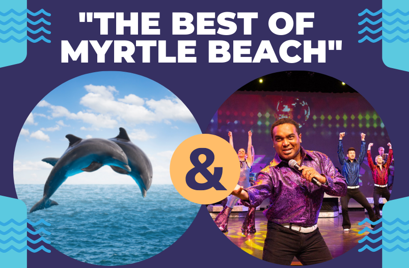 an image with a dolphin and a musician singing with text that says The Best of Myrtle Beach Package